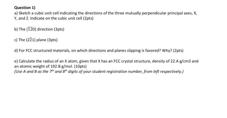 Question 1) a) Sketch a cubic unit cell indicating | Chegg.com