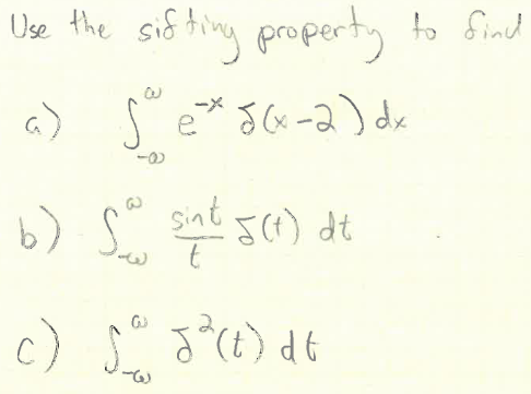 Solved Use the sifting property to Sind a) ∫−∞∞e−xδ(x−2)dx | Chegg.com