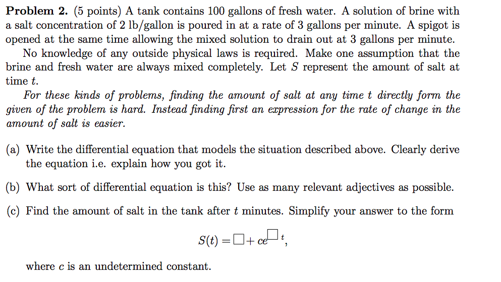 Problem 2. (5 points) A tank contains 100 gallons of