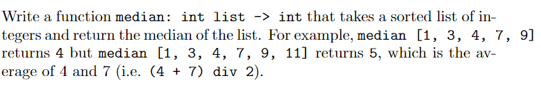 Solved Write a function median: int list → int that takes a | Chegg.com