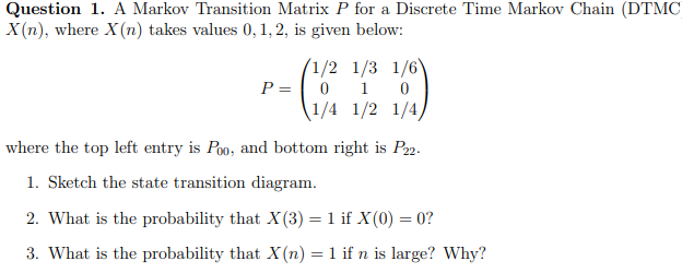 Solved Question 1. A Markov Transition Matrix P for a | Chegg.com
