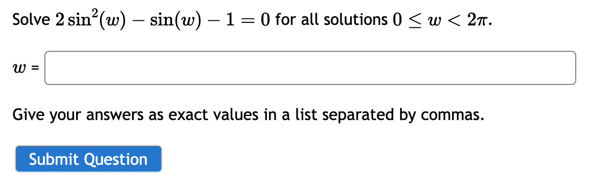 Solved Solve 2sin2(w)−sin(w)−1=0 for all solutions 0≤w