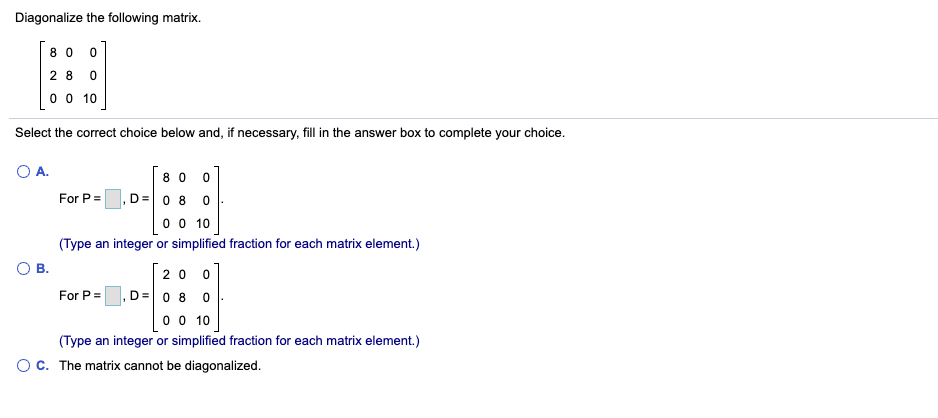 Diagonalize The Following Matrix 800 2 8 0 0 0 10 Chegg Com