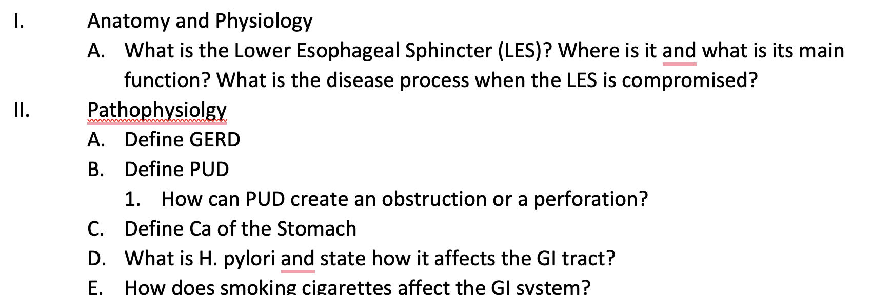 Anatomy and Physiology
A. What is the Lower Esophageal Sphincter (LES)? Where is it and what is its main function? What is th