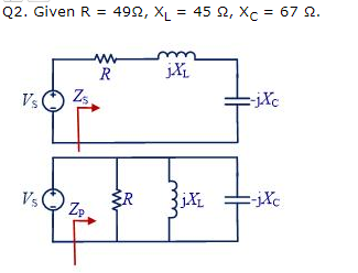 Solved Q2 Given R 492 Xl 45 2 Xc 67 2 Jxl R Zs Chegg Com