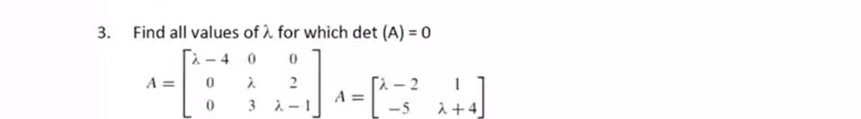 Solved 3. Find all values of 1 for which det (A) = 0 0 2 2-1 | Chegg.com