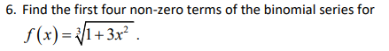 Solved 6. Find the first four non-zero terms of the binomial | Chegg.com