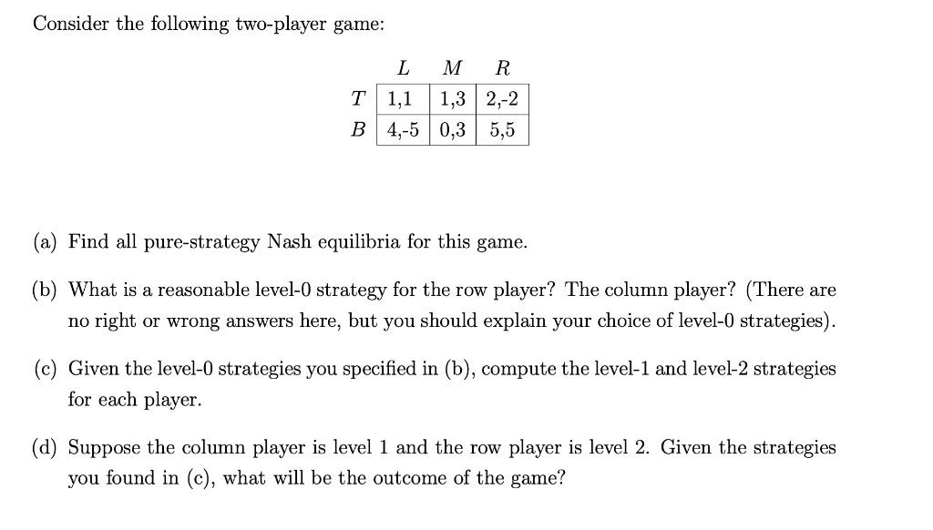 Consider the following twoplayer game L M R T 1,1