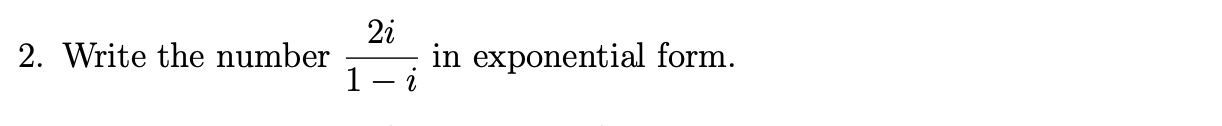 Solved 2i 2. Write the number 1 in exponential form. | Chegg.com