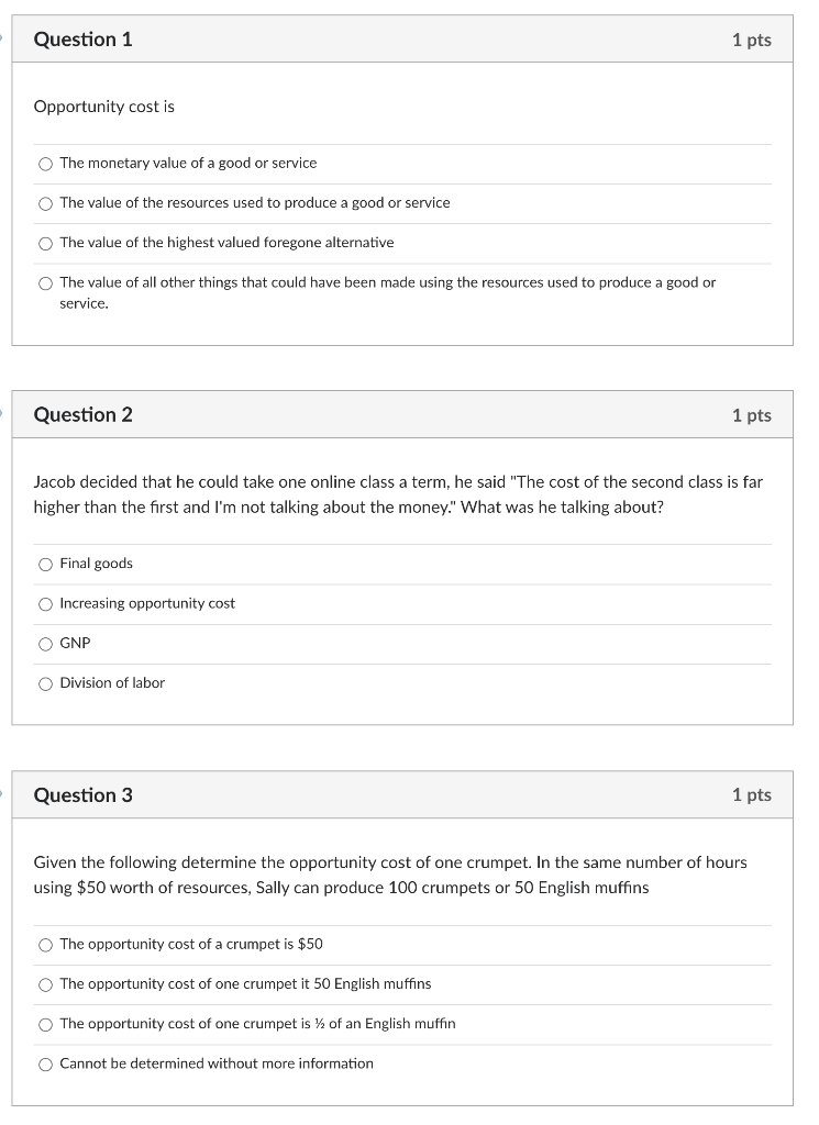 Solved Question 1 1 pts Opportunity cost is The monetary | Chegg.com