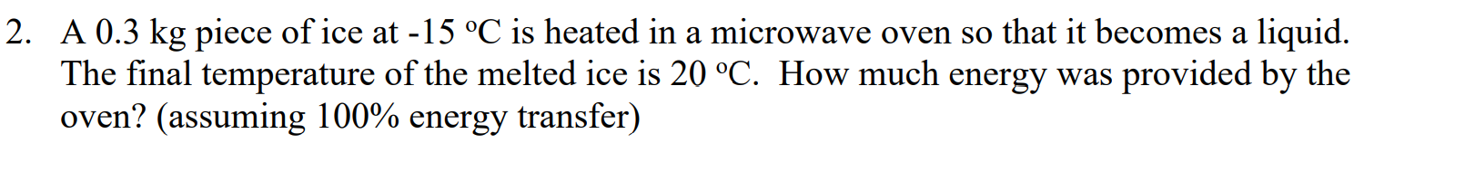 Solved 2. A 0.3 kg piece of ice at -15 °C is heated in a | Chegg.com