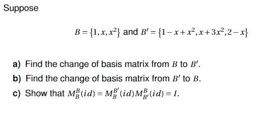 Suppose B={1,x,x2} And B′={1−x+x2,x+3x2,2−x} A) Find | Chegg.com