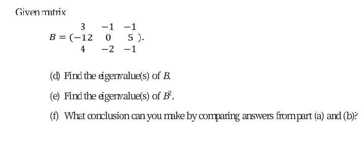 Solved Given Matrix B=(3−12−10−15) (d) Find The | Chegg.com