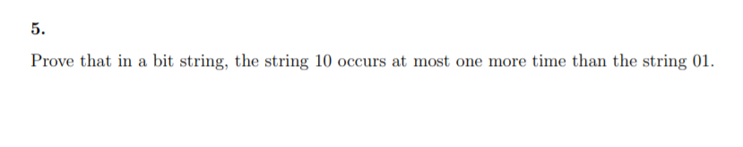 Solved 5. Prove that in a bit string, the string 10 occurs | Chegg.com