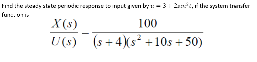 Solved Find the steady state periodic response to input | Chegg.com