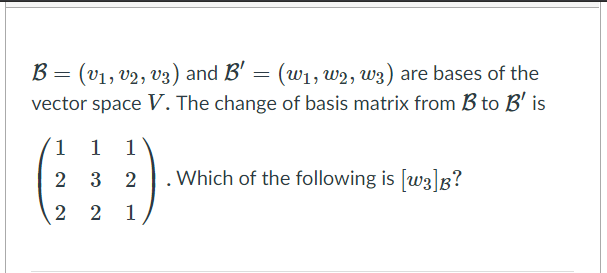 Solved B = (V1, V2, V3) And B' = (W1, W2, W3) Are Bases Of | Chegg.com