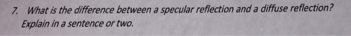 Solved 7 What Is The Difference Between A Specular Chegg