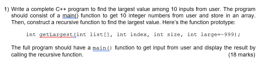 Solved 1) Write A Complete C++ Program To Find The Largest | Chegg.com