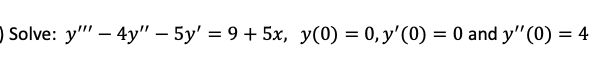 Solve: \( y^{\prime \prime \prime}-4 y^{\prime \prime}-5 y^{\prime}=9+5 x, y(0)=0, y^{\prime}(0)=0 \) and \( y^{\prime \prime