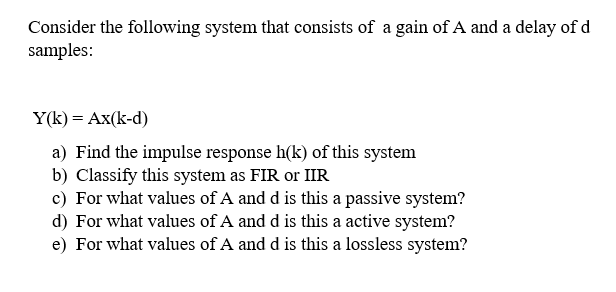 Solved Consider the following system that consists of a gain | Chegg.com