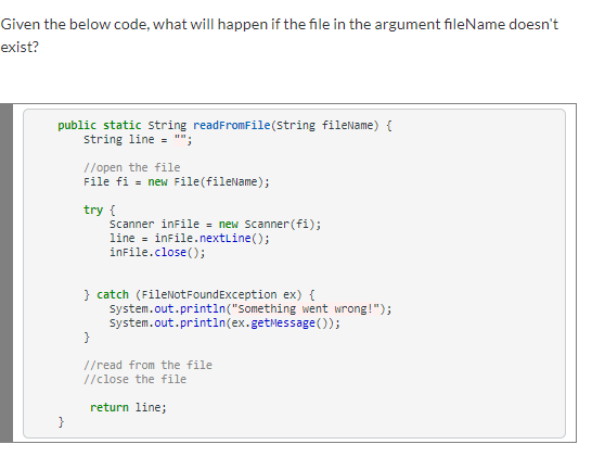 Solved Given the below code, what will happen if the file in | Chegg.com