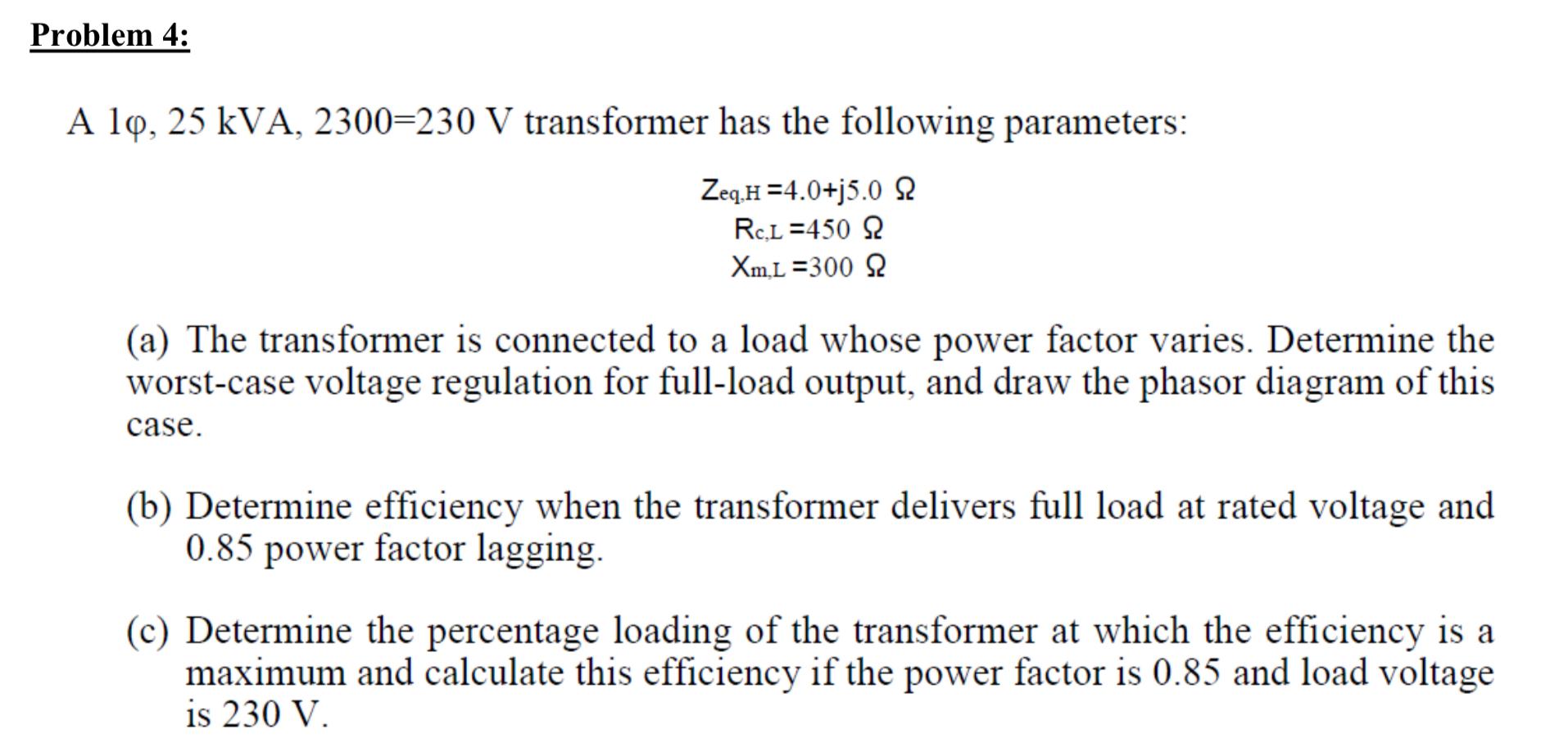 Solved Problem 4: A 1o, 25 kVA, 2300=230 V transformer has | Chegg.com