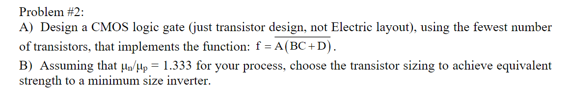 Solved Problem #2: A) Design a CMOS logic gate (just | Chegg.com