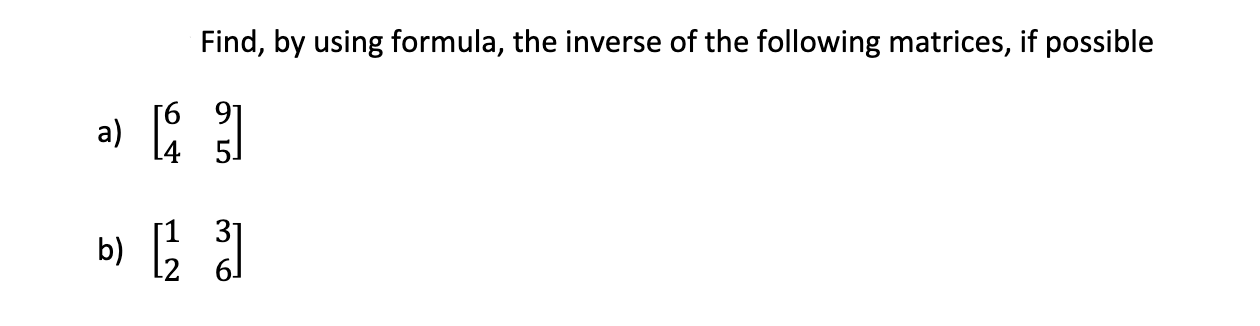 Solved Find, by using formula, the inverse of the following | Chegg.com