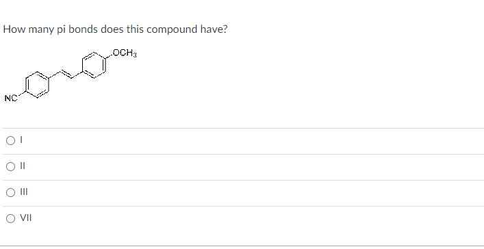 How many pi bonds does this compound have?
I
II
III
VII