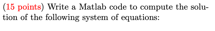Solved (15 points) Write a Matlab code to compute the solu- | Chegg.com