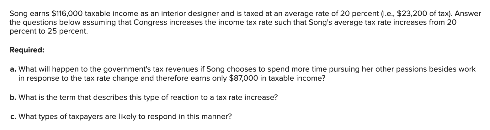 Song earns \( \$ 116,000 \) taxable income as an interior designer and is taxed at an average rate of 20 percent (i.e., \( \$
