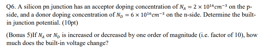 Solved Q6. A silicon pn junction has an acceptor doping | Chegg.com