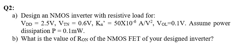 Solved Q2: a) Design an NMOS inverter with resistive load | Chegg.com