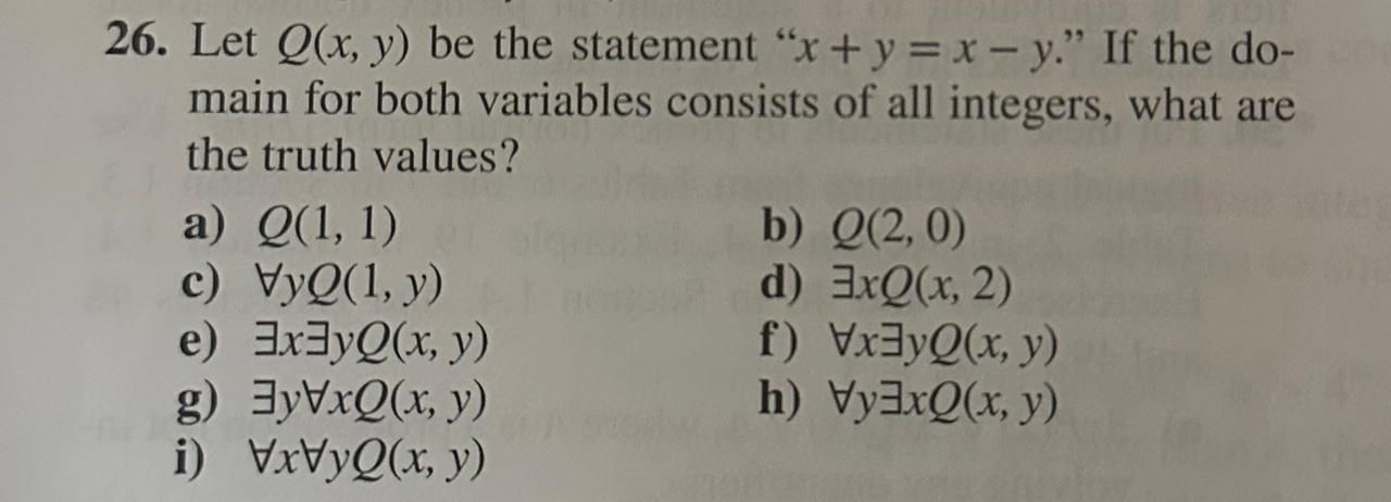 26. Let \( Q(x, y) \) be the statement \( x+y=x-y \). If the domain for both variables consists of all integers, what are