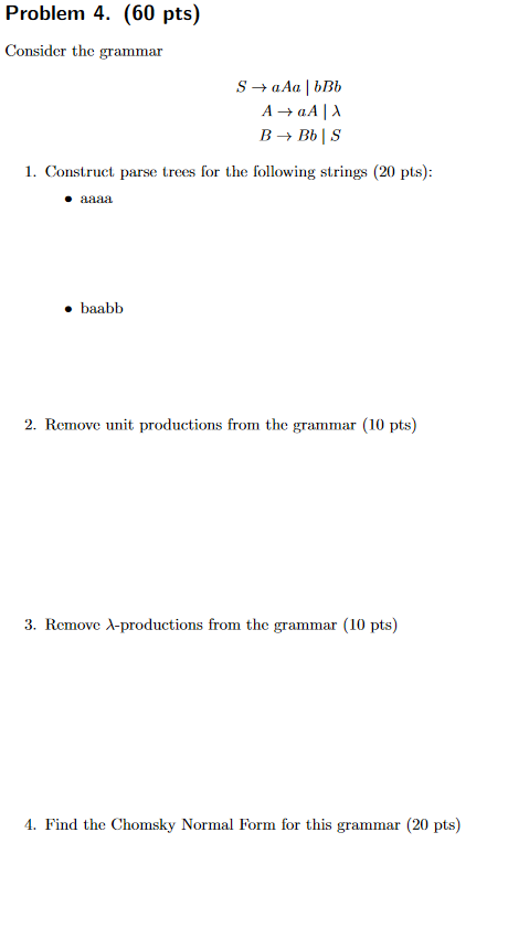 Solved Problem 4. (60 pts) Consider the grammar S + aAa | | Chegg.com
