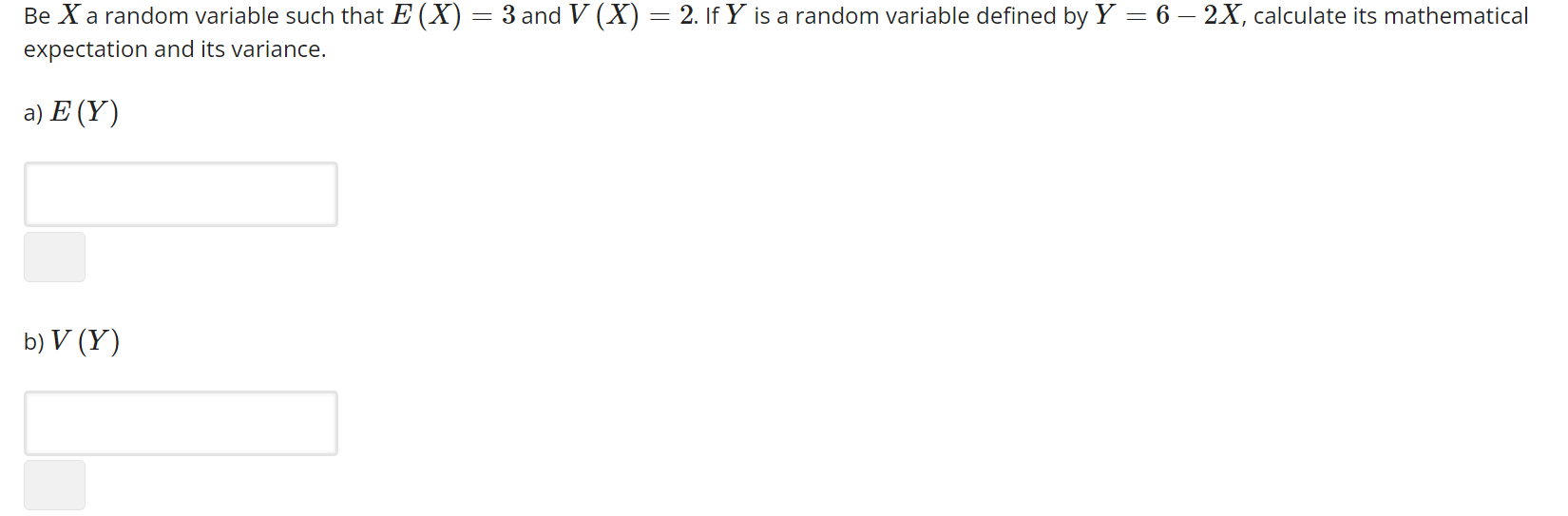 Solved Be X a random variable such that E(X)=3 and V(X)=2. | Chegg.com