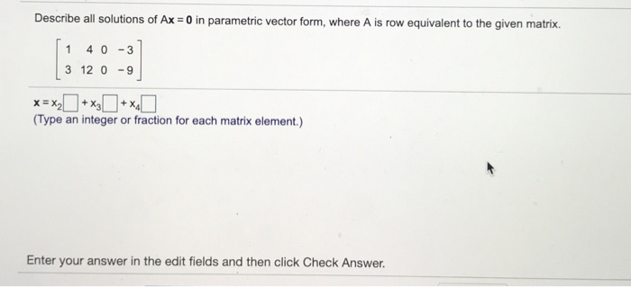 Solved Describe all solutions of Ax 0 in parametric vector