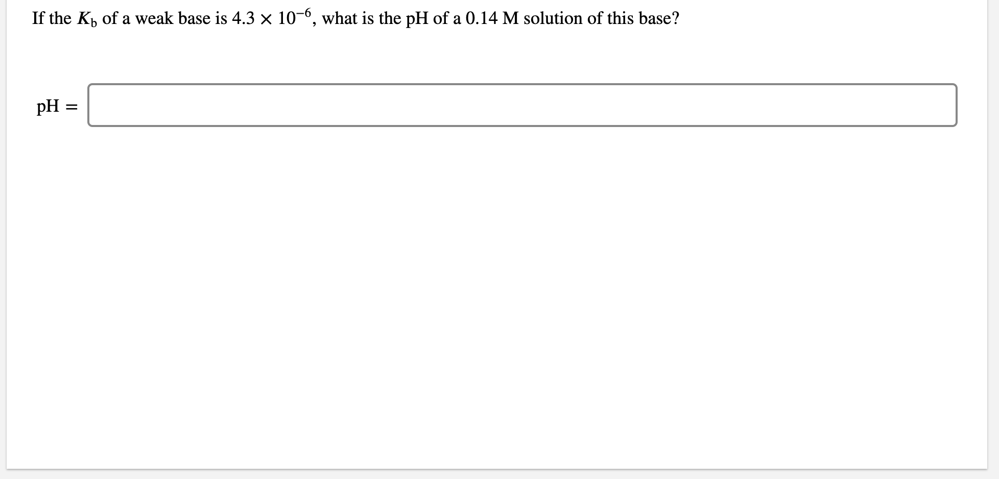 Solved If the Kb of a weak base is 4.3 x 10-6, what is the | Chegg.com