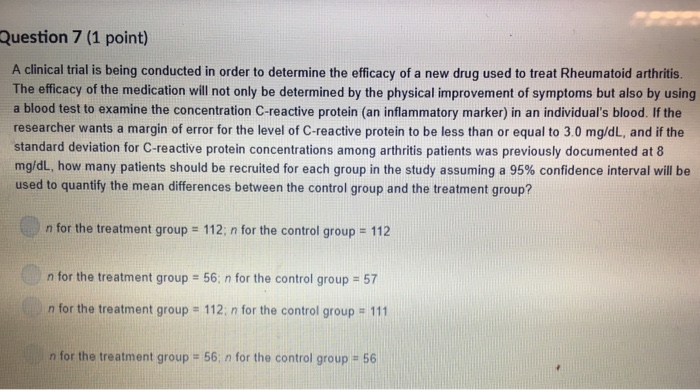 Question 7 (1 point) A clinical trial is being | Chegg.com