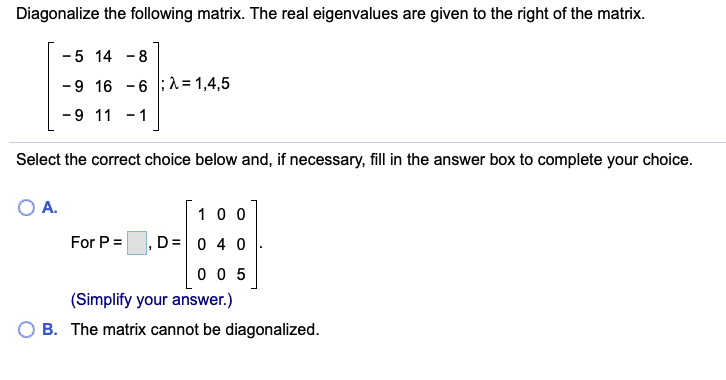 Solved Diagonalize the following matrix. The real | Chegg.com