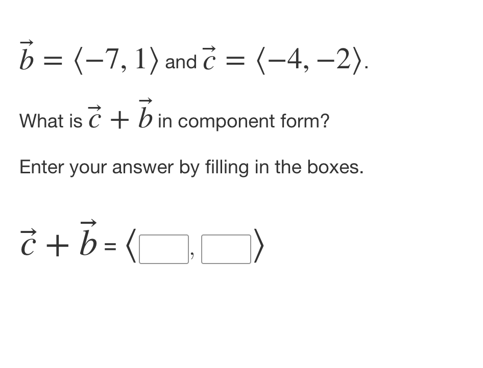 Solved = (-7,1) and c = (-4, -2). What is C + b in | Chegg.com