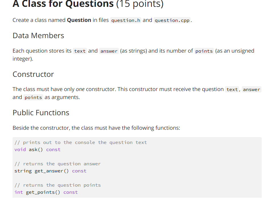 A Class for Questions (15 points) Create a class named Question in files question.h and question.cpp. Data Members Each quest