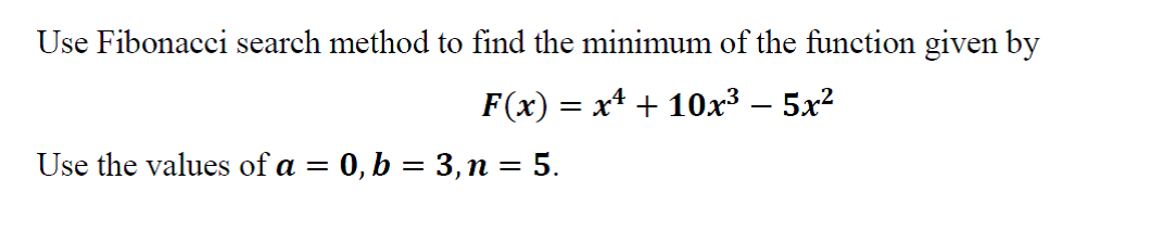 Solved Use Fibonacci search method to find the minimum of | Chegg.com