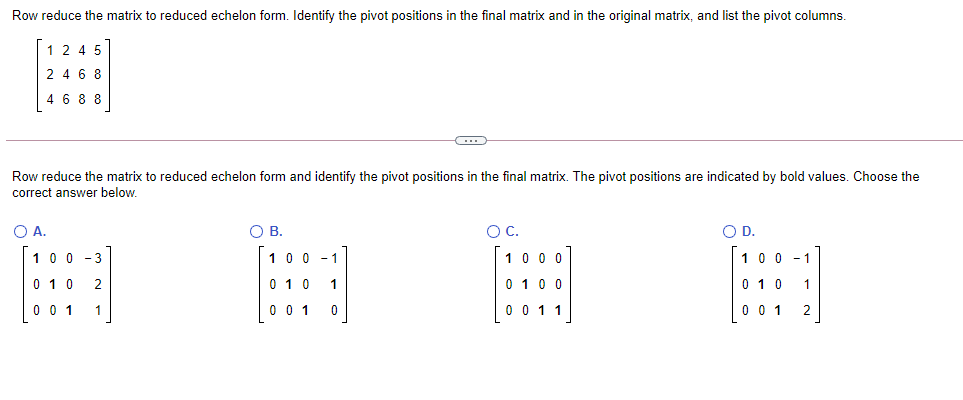 Solved Row reduce the matrix to reduced echelon form. | Chegg.com