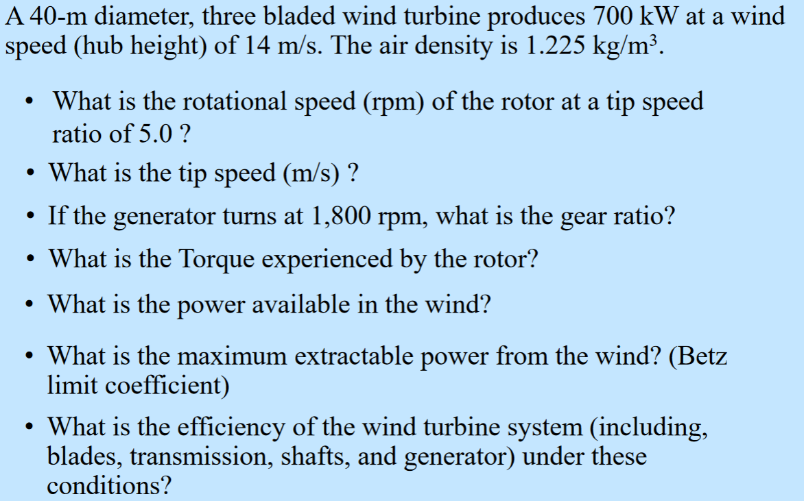 Solved A 40m diameter, three bladed wind turbine produces