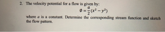 Solved 2. The velocity potential for a flow is given by: | Chegg.com
