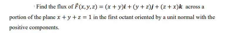 Solved Find The Flux Of F X Y Z X Y I Y Z J Z X K Across