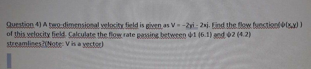 Solved Question 4) A Two-dimensional Velocity Field Is Given | Chegg.com