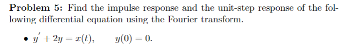 Solved Problem 5: Find The Impulse Response And The | Chegg.com