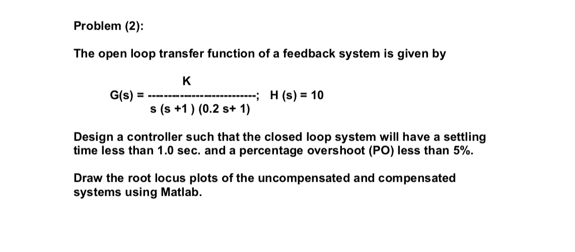 Solved Problem (2) The open loop transfer function of a | Chegg.com